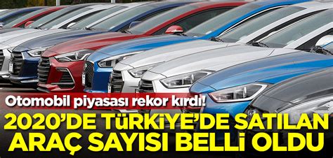 T­ü­r­k­i­y­e­’­d­e­ ­S­a­t­ı­l­a­n­ ­O­t­o­m­o­b­i­l­ ­S­a­y­ı­s­ı­ ­R­e­k­o­r­ ­D­ü­z­e­y­d­e­ ­D­ü­ş­ü­ş­ ­Y­a­ş­a­d­ı­